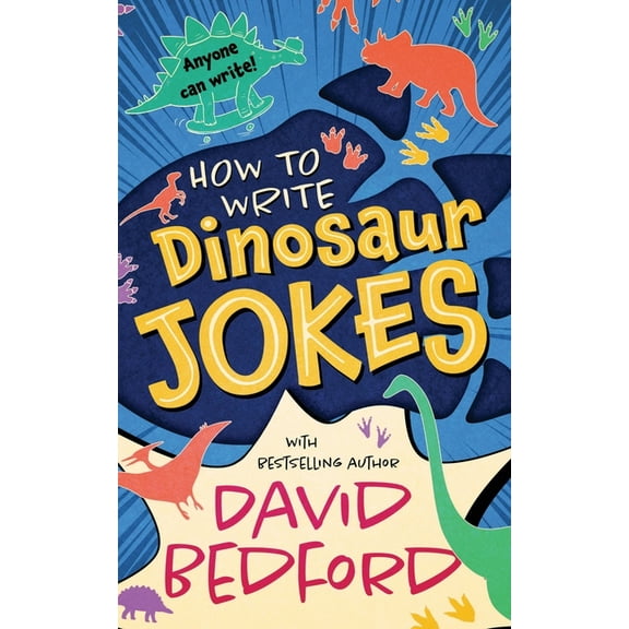 How to Write How to Write Dinosaur Jokes: Anyone Can Write, Book 1, (Paperback)