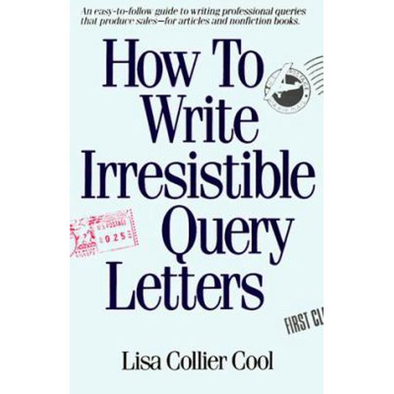 Pre-Owned How to Write Irresistible Query Letters: An easy-to-follow guide to writing professional queries that produce sales--for articles and nonfiction books (Paperback) 0898793912 9780898793918