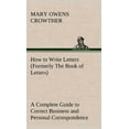 thumbnail image 1 of How to Write Letters (Formerly The Book of Letters) A Complete Guide to Correct Business and Personal Correspondence (Hardcover), 1 of 1