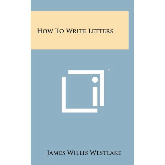 How to Write Letters  Hardcover  1498148999 9781498148993 James Willis Westlake