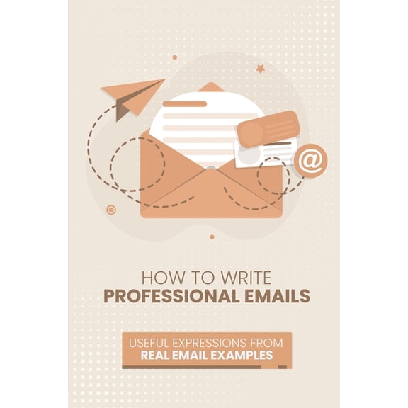 How to Write Professional Emails: Useful Examples from Real Email Exchanges (Paperback) by Jen Lee