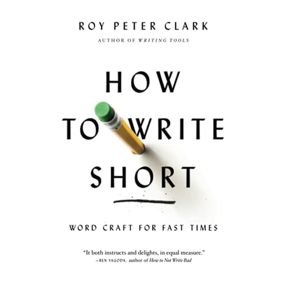 Pre-Owned How to Write Short: Word Craft for Fast Times (Paperback) 0316204323 9780316204323