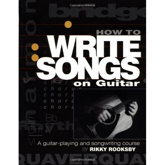 Pre-Owned How to Write Songs on Guitar: A Guitar-Playing and Songwriting Course (Paperback) 0879306114 9780879306113
