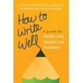 thumbnail image 1 of How to Write Well: A Guide for Health and Social Care Students, (Paperback), 1 of 1