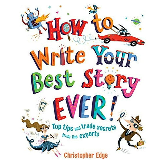 Pre-Owned How to Write Your Best Story Ever!: Top Tips and Trade Secrets from the Experts (Paperback) 1438009097 9781438009094