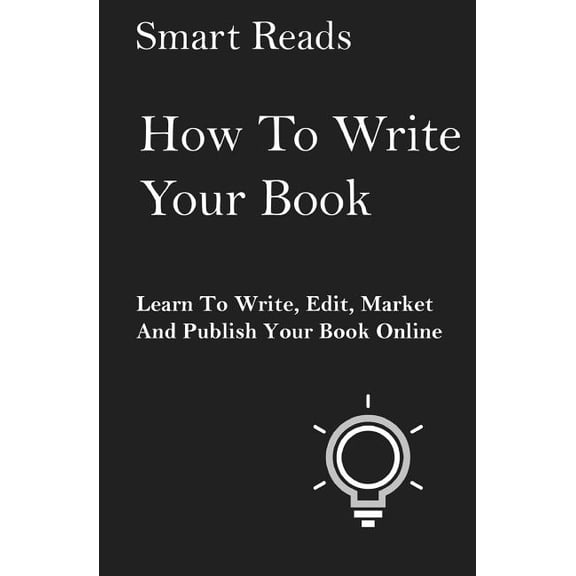 How To Write Your Book: Learn To Write, Edit, Market and Publish Your Book Online (Paperback)
