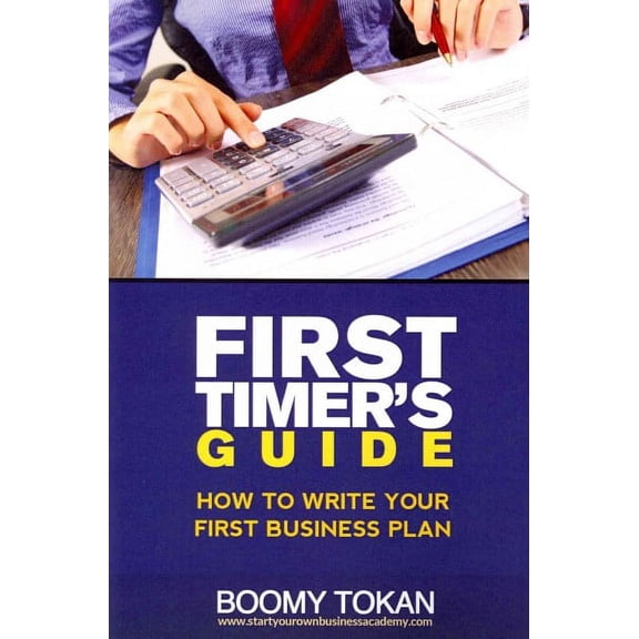 First Timer's Guide: How To Write Your First Business Plan (Paperback)