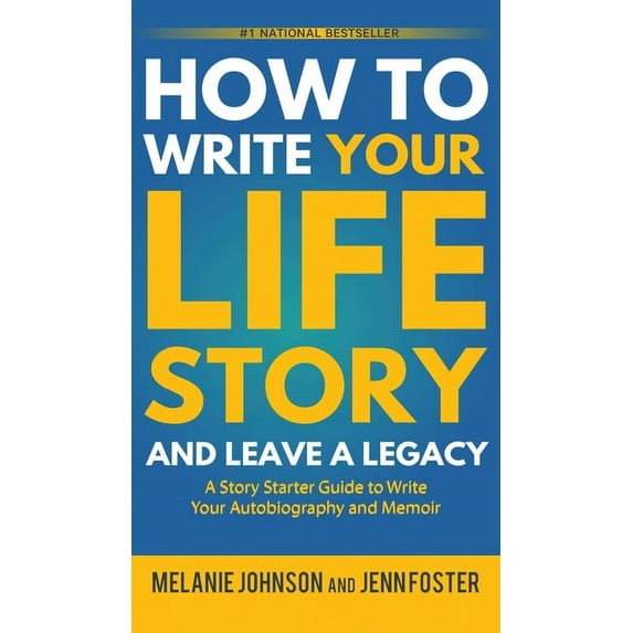 How to Write Your Life Story and Leave a Legacy: A Story Starter Guide to Write Your Autobiography and Memoir, (Hardcover)