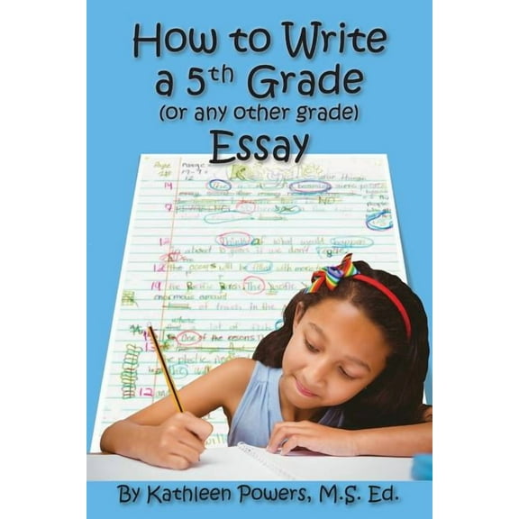 How to Write a 5th Grade (or any other grade) Essay (Paperback)