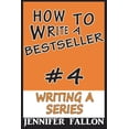 thumbnail image 1 of How to Write a Bestseller How to Write a Bestseller: Writing a Series, Book 4, (Paperback), 1 of 1