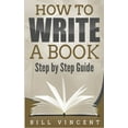 thumbnail image 1 of How to Write a Book: Step by Step Guide, (Paperback), 1 of 1