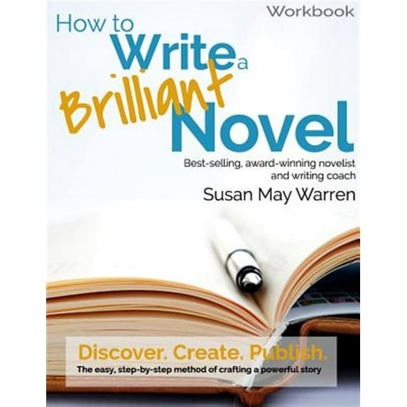 Brilliant Writer: How to Write a Brilliant Novel Workbook: The easy, step-by-step method for crafting a powerful story (Paperback)