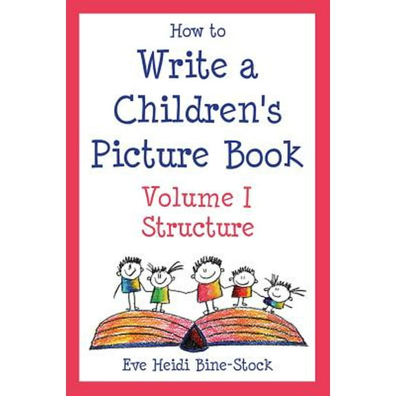 How to Write a Children's Picture Book Volume I: Structure (Paperback)