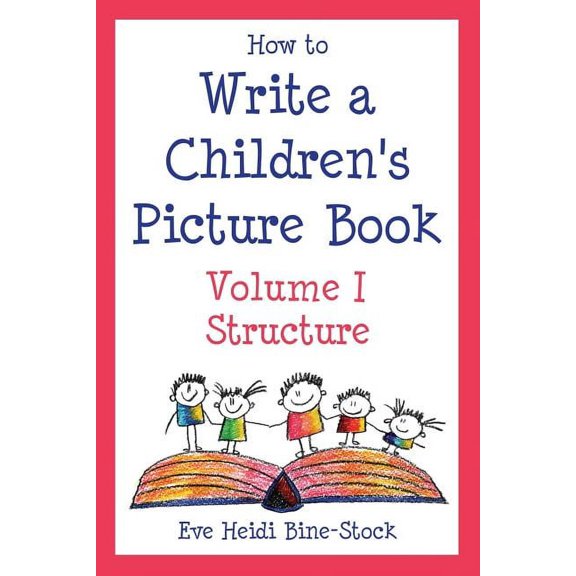 How to Write a Children's Picture Book Volume I: Structure, (Paperback)