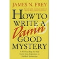 thumbnail image 1 of How to Write a Damn Good Mystery : A Practical Step-by-Step Guide from Inspiration to Finished Manuscript (Edition 1) (Hardcover), 1 of 2