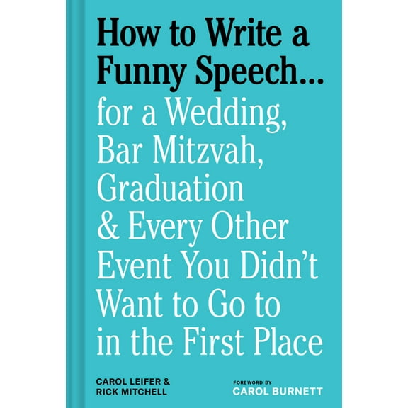 How to Write a Funny Speech . . .: For a Wedding, Bar Mitzvah, Graduation & Every Other Event You Didn't Want to Go to i, (Hardcover)