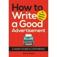 thumbnail image 1 of How to Write a Good Advertisement: A Short Course in Copywriting (Paperback), 1 of 1
