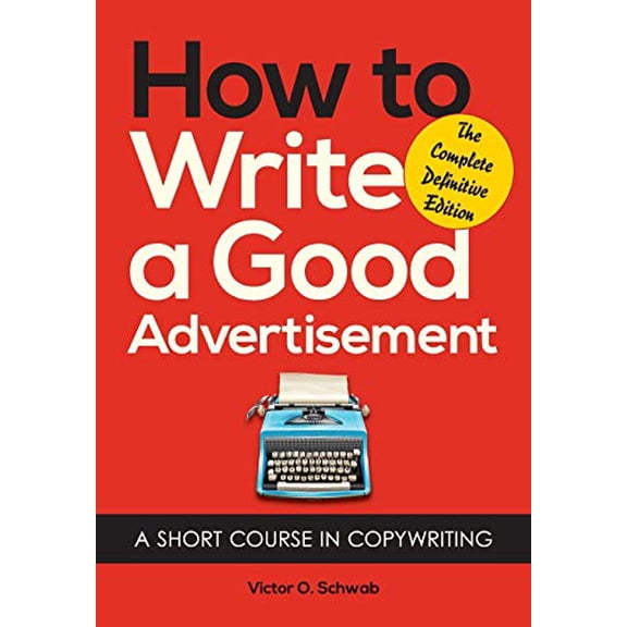 Pre-Owned How to Write a Good Advertisement: A Short Course in Copywriting (Paperback) 1626549621 9781626549623