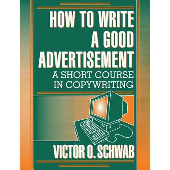 Pre-Owned How to Write a Good Advertisement: A Short Course in Copywriting (Paperback) 0879803975 9780879803971