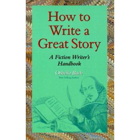 Pre-Owned How to Write a Great Story: A Fiction Writer s Handbook (Paperback) 0929765737 9780929765730