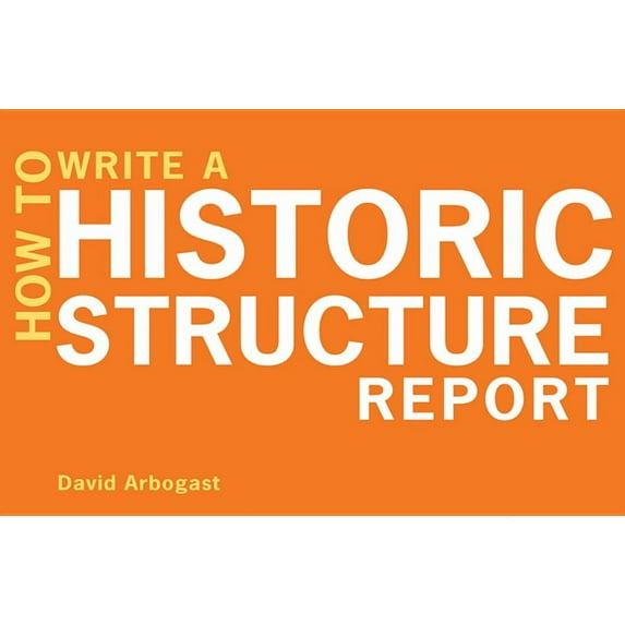 How to Write a Historic Structure Report, (Paperback)