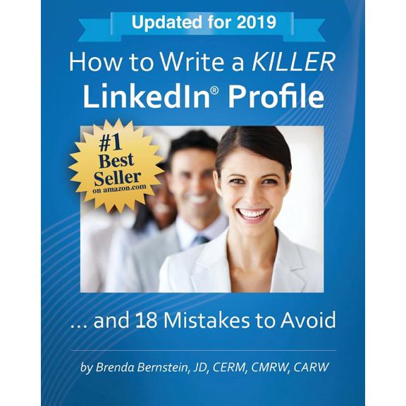 How to Write a KILLER LinkedIn Profile... And 18 Mistakes to Avoid: Updated for 2019 (Paperback) by Brenda Bernstein