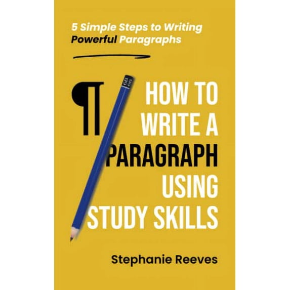 Pre-Owned How to Write a Paragraph Using Study Skills: 5 Simple Steps to Writing Powerful Paragraphs (Paperback) by Stephanie Reeves