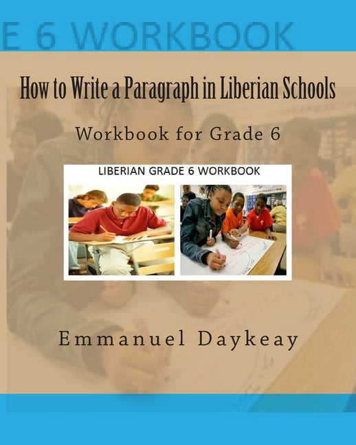 How to Write a Paragraph in Liberian Schools: Workbook for Grade 6 (Paperback)