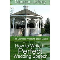 How to Write a Perfect Wedding Speech: The Ultimate Wedding Toast Guide (Paperback)