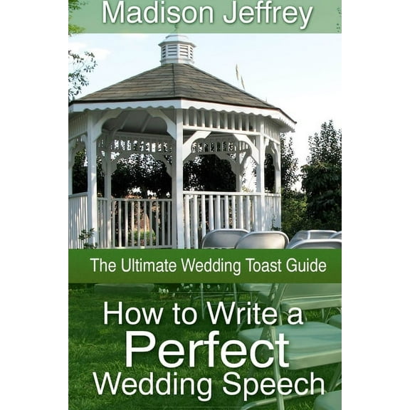 How to Write a Perfect Wedding Speech: The Ultimate Wedding Toast Guide (Paperback)