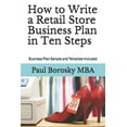 thumbnail image 1 of How to Write a Retail Store Business Plan in Ten Steps: Business Plan Sample and Template Included (Paperback) by Paul Borosky Mba, 1 of 1