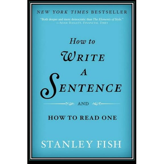 How to Write a Sentence: And How to Read One, (Paperback)