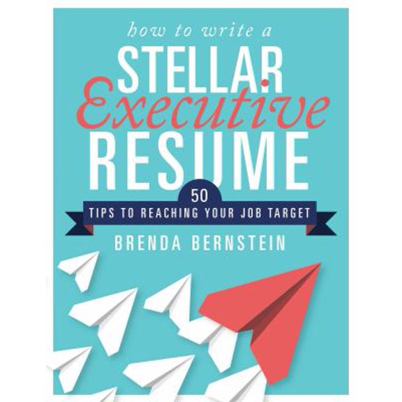 Pre-Owned How to Write a Stellar Executive Resume: 50 Tips to Reaching Your Job Target (Paperback) 1510729291 9781510729292