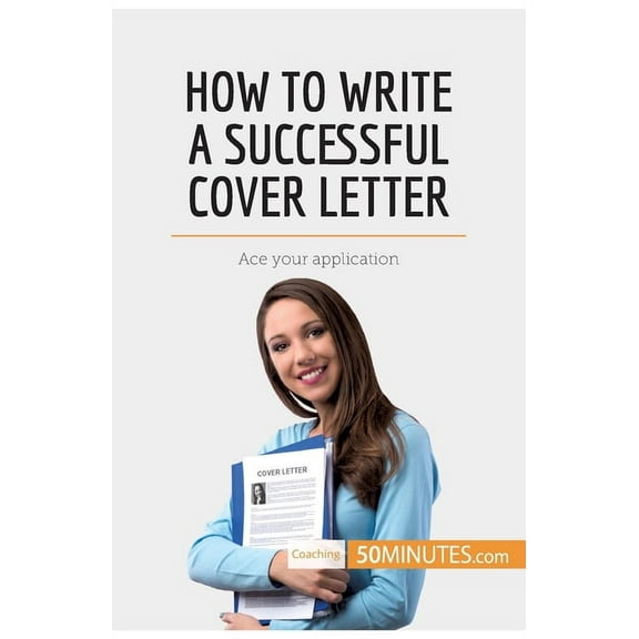 How to Write a Successful Cover Letter: Ace your application, (Paperback)