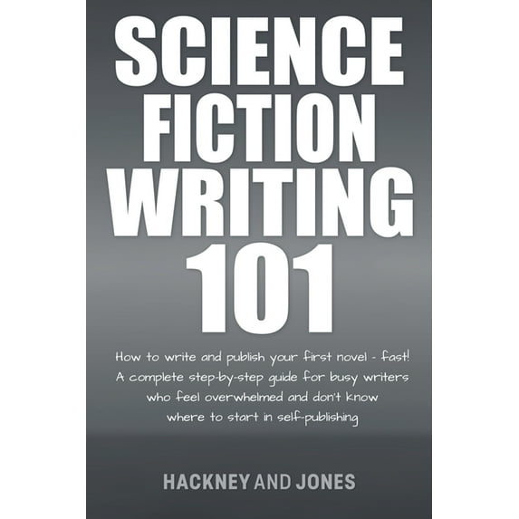 How to Write a Winning Fiction Book Outl Science Fiction Writing 101: How To Write And Publish Your First Novel - Fast!, (Paperback)