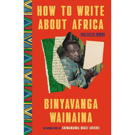 How to Write about Africa: Collected Works, (Paperback)