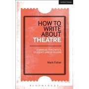 How to Write about Theatre, Hardcover