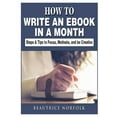 thumbnail image 1 of How to Write an eBook in a Month: Steps & Tips to Focus, Motivate, and be Creative, (Paperback), 1 of 1