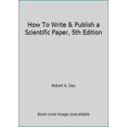 thumbnail image 1 of Pre-Owned How to Write & Publish a Scientific Paper (Hardcover) 1573561649 9781573561648, 1 of 1