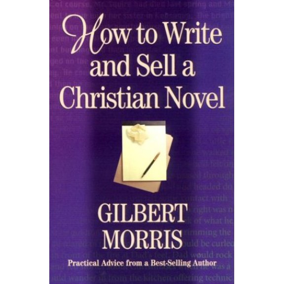 Pre-Owned How to Write and Sell a Christian Novel: Practical Advice from a Bestselling Author (Paperback) 1892525178 9781892525178