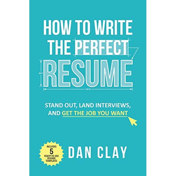 Pre-Owned How to Write the Perfect Resume: Stand Out, Land Interviews, and Get the Job You Want (Paperback) 1983112070 9781983112072