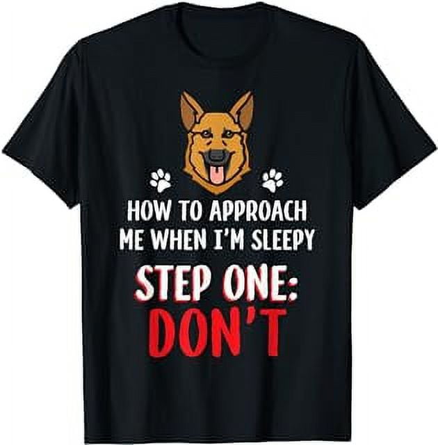 How to approach when i'm sleepy German Shepherd Dog TShirt
