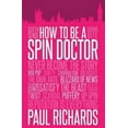 thumbnail image 1 of How to be A Spin Doctor Paul Richards (Paperback), 1 of 1
