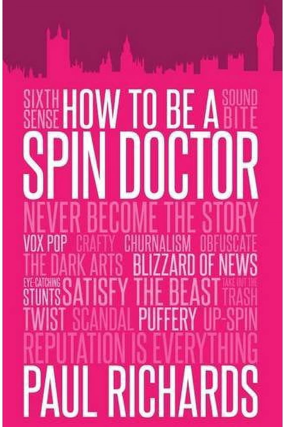 How to be A Spin Doctor Paul Richards (Paperback)