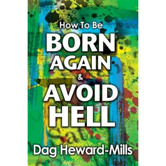 How to be Born Again and avoid Hell (Paperback)