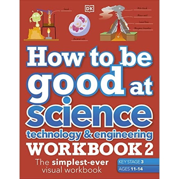 Pre-Owned How to be Good at Science, Technology & Engineering Workbook 2, Ages 11-14 (Key Stage 3): The Simplest-Ever Visual Workbook (Paperback) 0241579333 9780241579336
