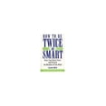 thumbnail image 1 of Pre-Owned How to be Twice as Smart Paperback, 1 of 1