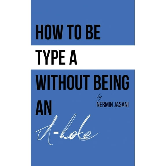 How to be Type A without being an A-hole, (Paperback)