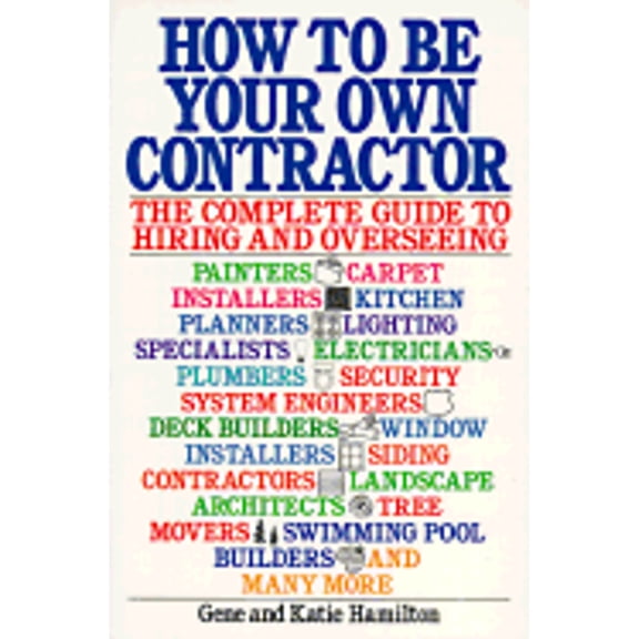 Pre-Owned How to be Your Own Contractor: The Complete Guide to Hiring and Overseeing (Paperback) 0020332106 9780020332107