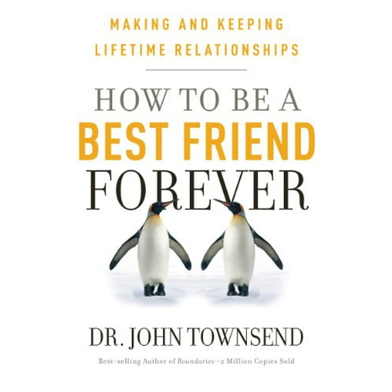 Pre-Owned How to be a Best Friend Forever: Making and Keeping Lifetime Relationships (Hardcover) 1936034433 9781936034437
